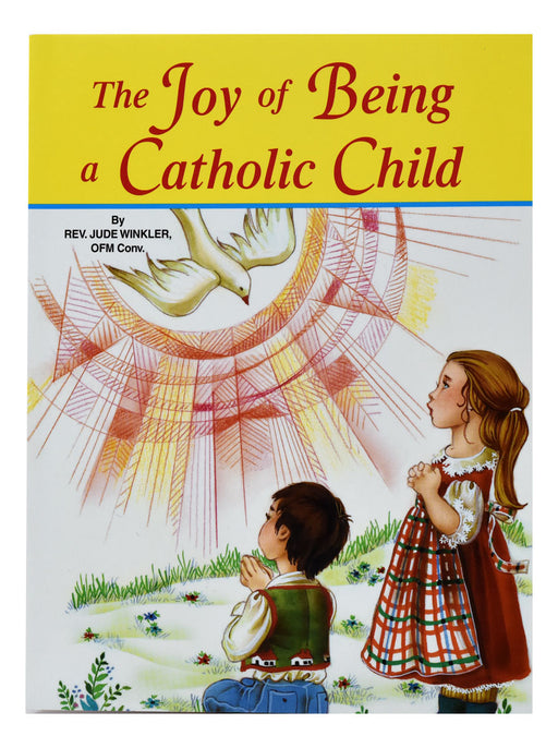 The Joy Of Being A Catholic Child - Part of the St. Joseph Picture Books Series