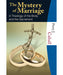 The Mystery of Marriage - A Theology of the Body and the Sacrament