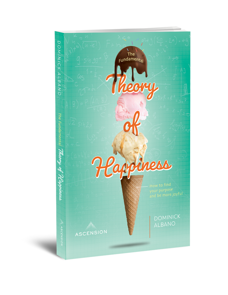 The Fundamental Theory of Happiness: How to Find Your Purpose and Be More Joyful