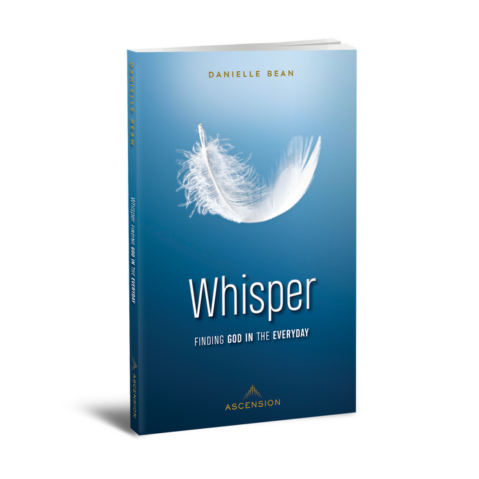 Whisper: Finding God in the Everyday by Danielle Bean